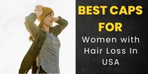 Best Caps for Women with Hair Loss In USA